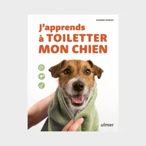 J'APPRENDS À TOILETTER MON CHIEN PAR KARINE DUMAY