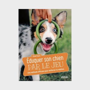 ÉDUQUER SON CHIEN PAR LE JEU PAR CHLOÉ FESCH